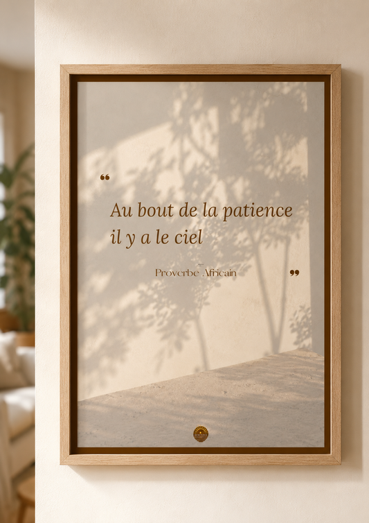 Affiche encadrée A3 — "Au bout de la patience, il y a le ciel" — Proverbe Africain