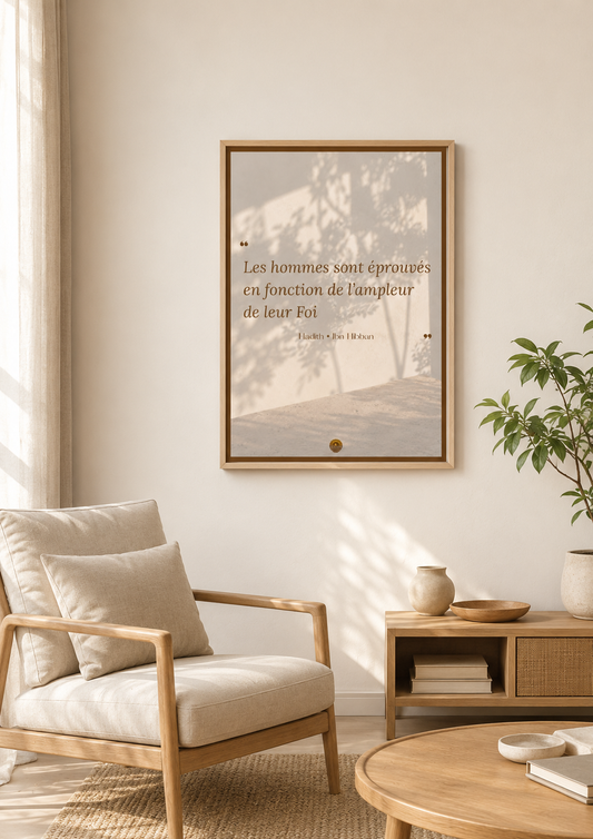 Affiche "Les hommes sont éprouvés en fonction de l'ampleur de leur Foi"