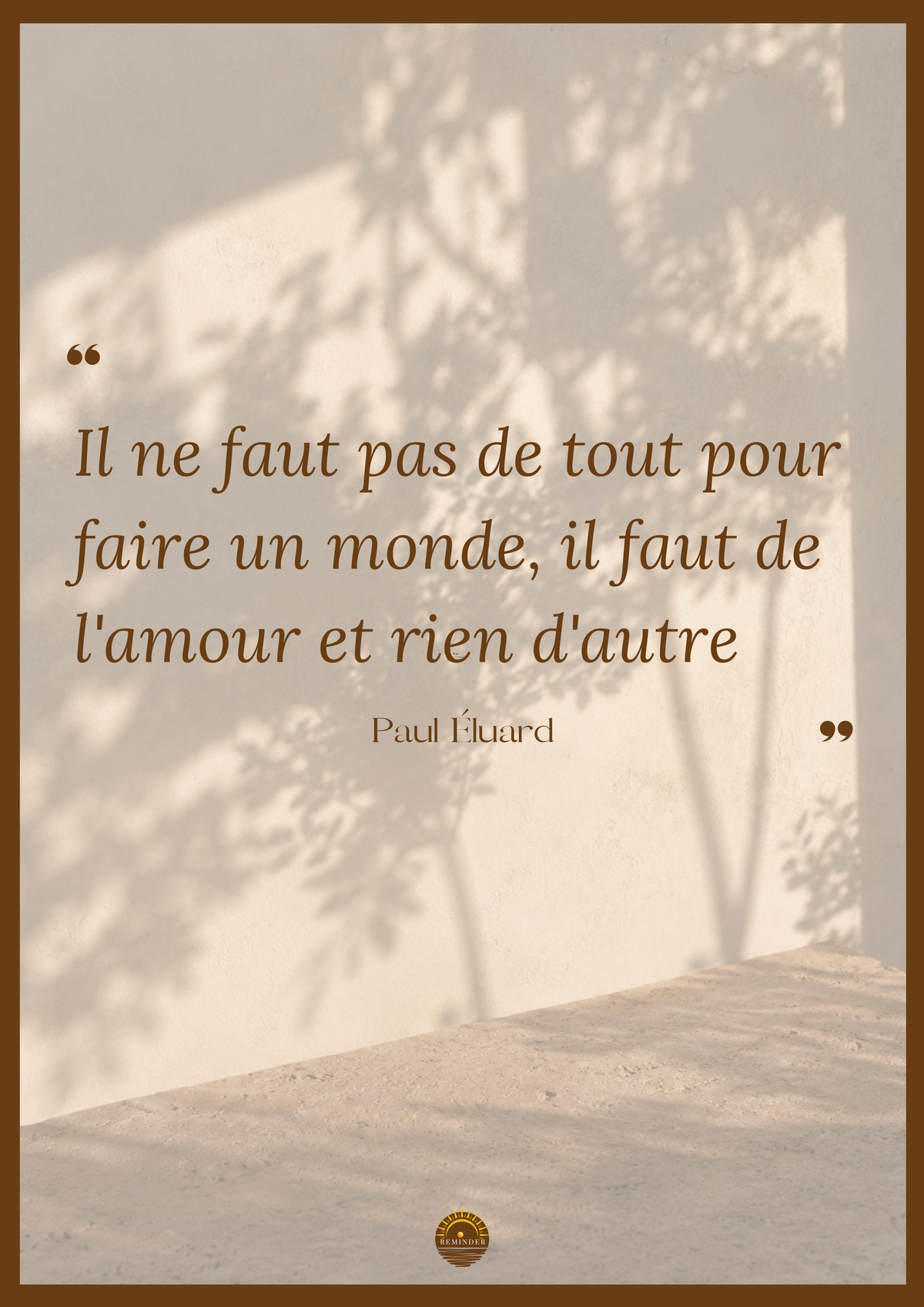 Affiche "Il ne faut pas de tout pour faire un monde, il faut de l'amour et rien d'autre" — Paul Éluard