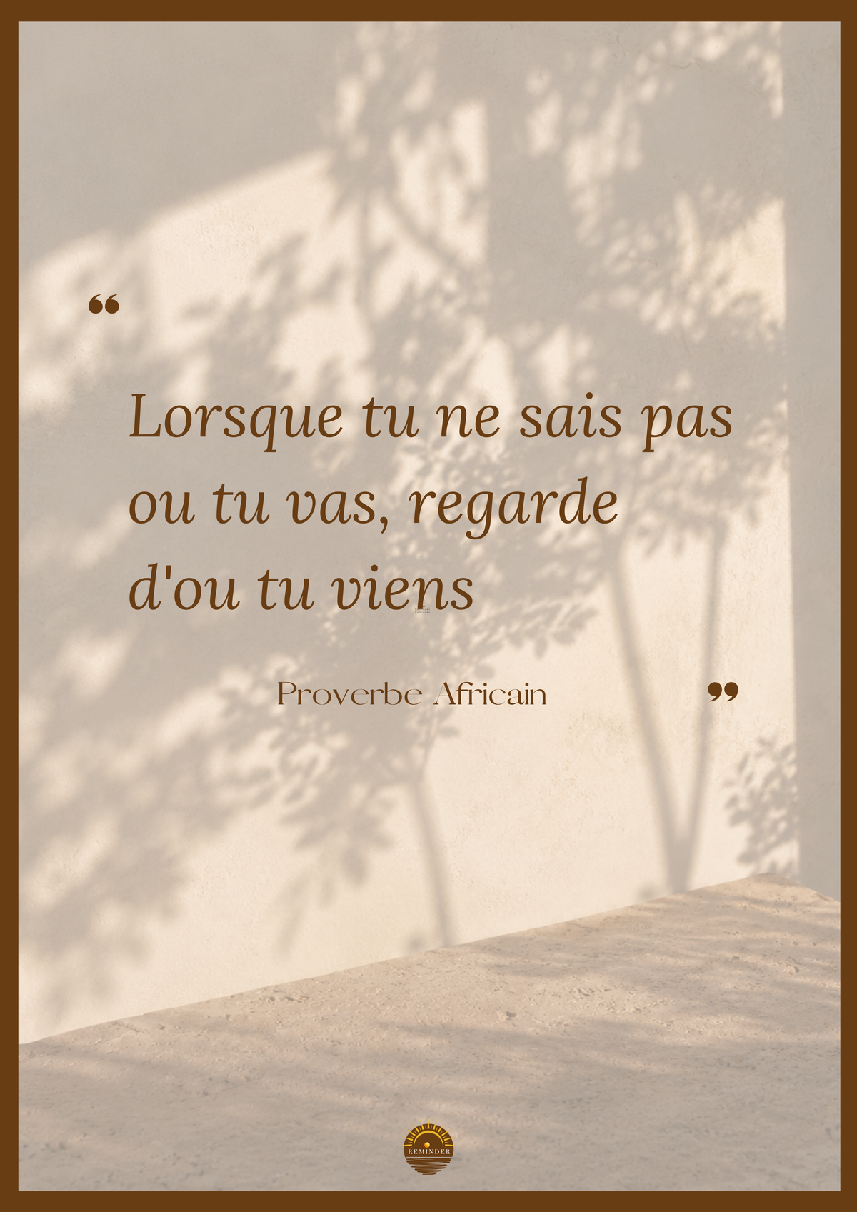 Affiche "Lorsque tu ne sais pas où tu vas, regarde d'où tu viens"