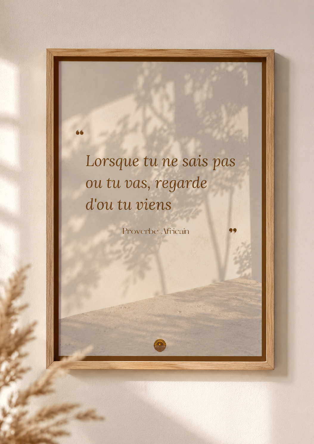 Affiche encadrée A3 — "Lorsque tu ne sais pas où tu vas, regarde d'où tu viens" — Proverbe africain