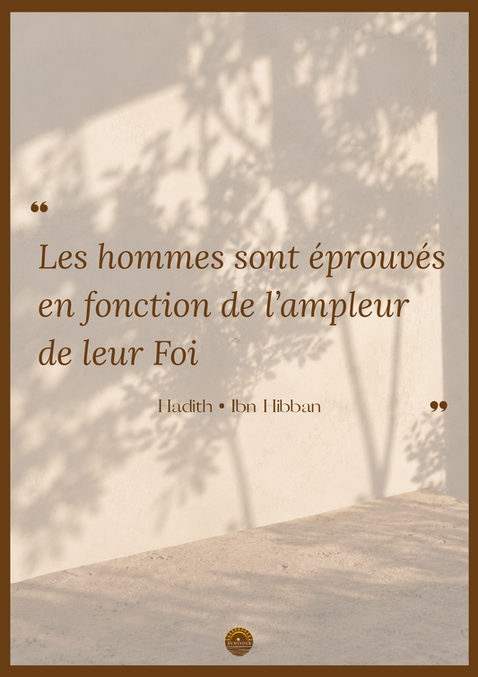 Affiche "Les hommes sont éprouvés en fonction de l'ampleur de leur Foi"